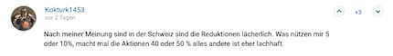User Kokturk1453 writes: «In my opinion, the discounts in Switzerland are laughable. What good is 5% or 10%? Give us 40% or 50% discounts for a change. Anything else is a joke.»
